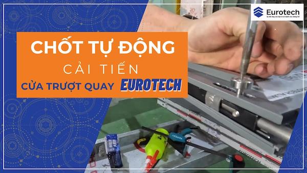 chot-tu-dong-cai-tien-cua-truot-quay-eurotech